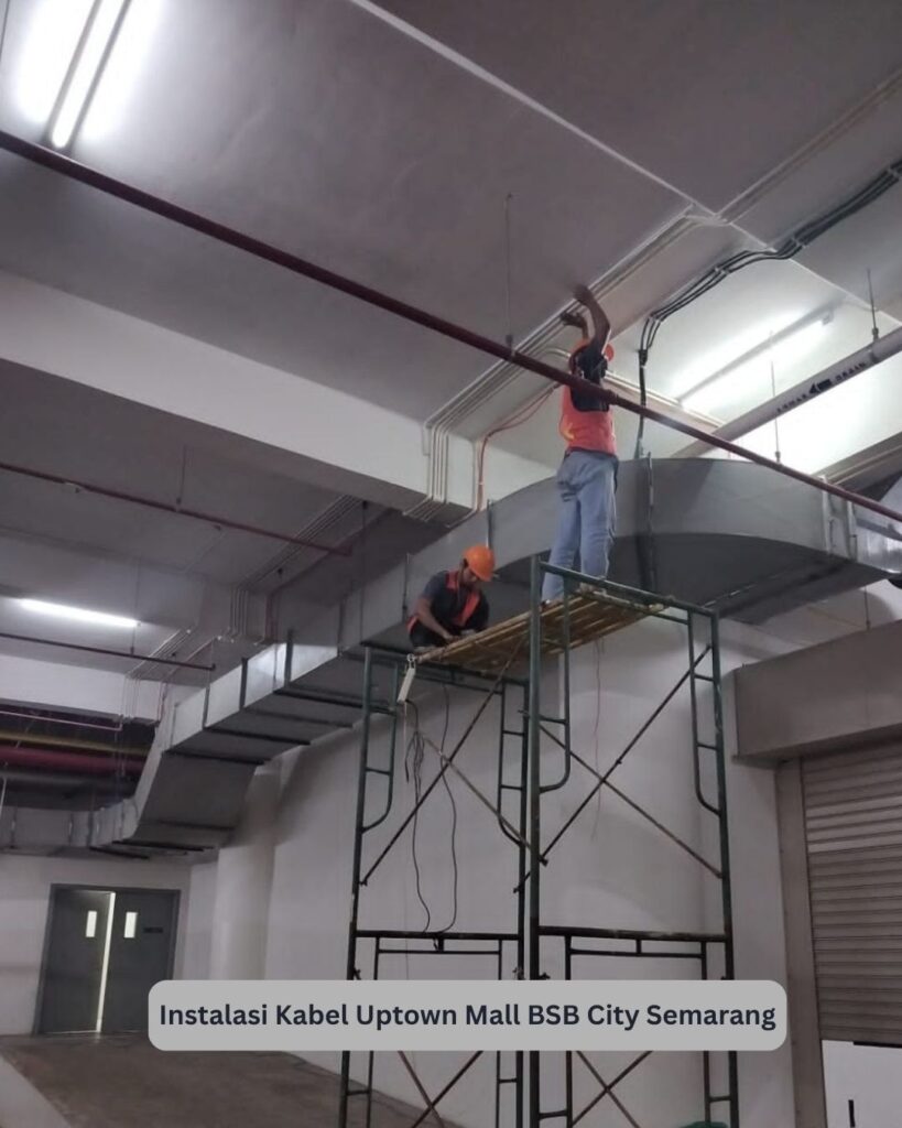 Instalasi kabel Uptown Mall BSB City Semarang